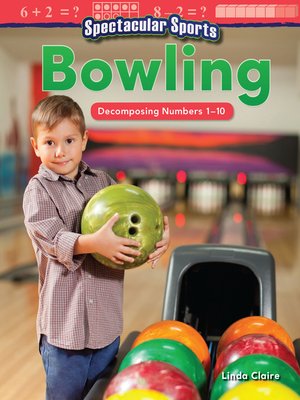cover image of Spectacular Sports: Bowling Decomposing Numbers 1–10